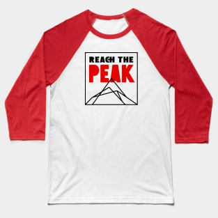 Reach The Peak for Hiking & Mountain Climbing Motivational Baseball T-Shirt